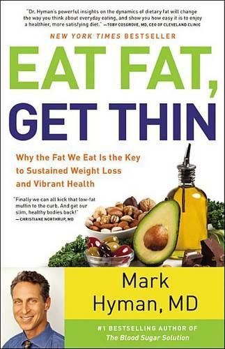 Cover image for Eat Fat, Get Thin: Why the Fat We Eat Is the Key to Sustained Weight Loss and Vibrant Health