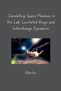 Cover image for Simulating Space Plasmas in the Lab