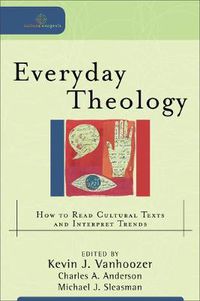 Cover image for Everyday Theology - How to Read Cultural Texts and Interpret Trends