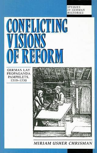 Cover image for Conflicting Visions of Reform: German Lay Propaganda Pamphlets, 1519-1530