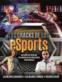 Cover image for Los Cracks de los eSports: Descubre los Secretos del Mundo de los Videojuegos Profesionales