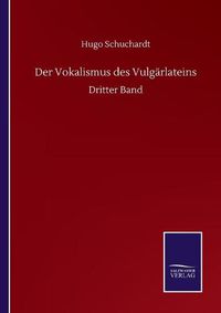 Cover image for Der Vokalismus des Vulgarlateins: Dritter Band