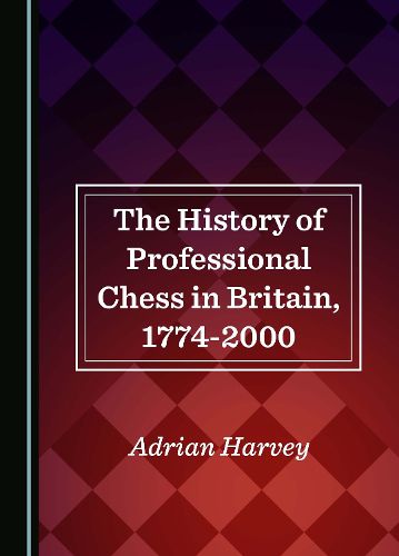 Cover image for The History of Professional Chess in Britain, 1774-2000