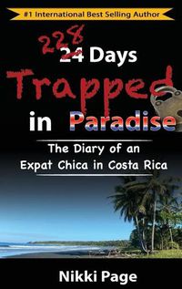 Cover image for 228 Days Trapped in Paradise: The Diary of an Expat Chica in Costa Rica