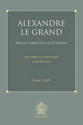 Cover image for Alexandre Le Grand, Heros Chretien En Ethiopie: Histoire D'Alexandre ( Zena Eskender )