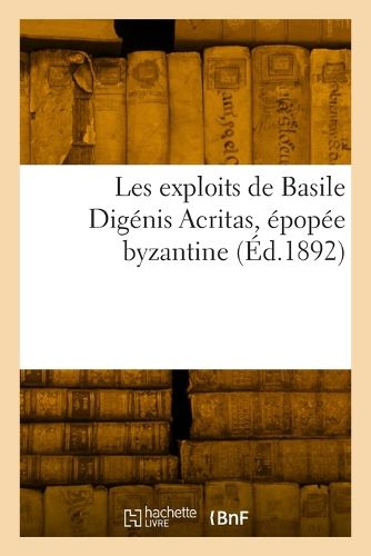 Cover image for Les exploits de Basile Digenis Acritas, epopee byzantine