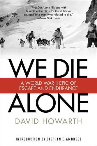 Cover image for We Die Alone: A WWII Epic Of Escape And Endurance