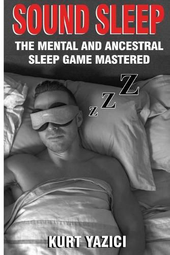 Cover image for Sound Sleep: The Mental and Ancestral Sleep Game Mastered