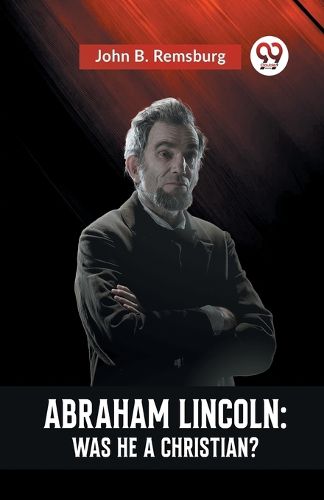 Cover image for ABRAHAM LINCOLNWAS HE A CHRISTIAN? (Edition2023)