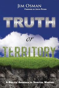 Cover image for Truth or Territory: A Biblical Approach to Spiritual Warfare