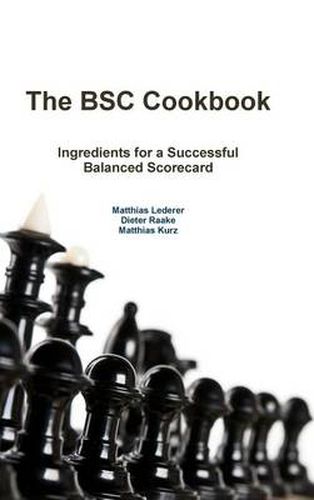 Cover image for The BSC Cookbook: Vol. 1 - Ingredients for a Successful Balanced Scorecard
