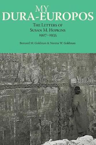 Cover image for My Dura-Europos: The Letters of Susan M. Hopkins, 1927-1935