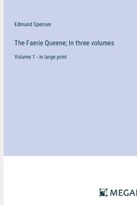 Cover image for The Faerie Queene; In three volumes