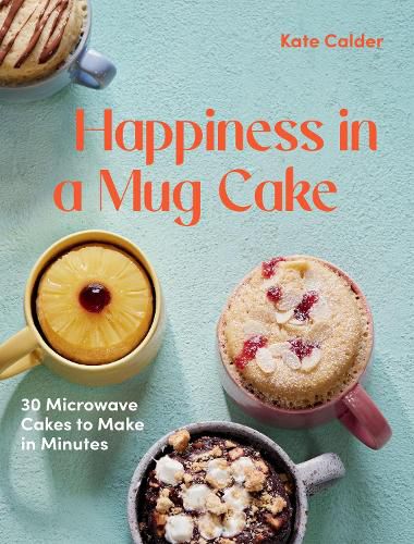 Cover image for Happiness in a Mug Cake