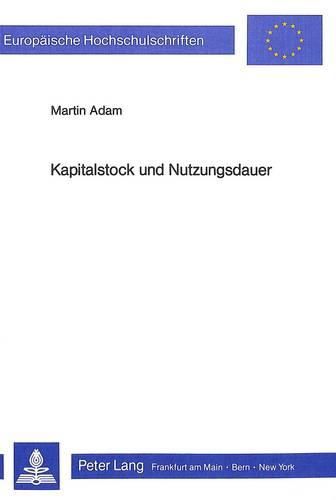 Cover image for Kapitalstock Und Nutzungsdauer: Eine Methodische Betrachtung Zur Schaetzung Des Brutto-Anlagevermoegens in Der Bundesrepublik Deutschland