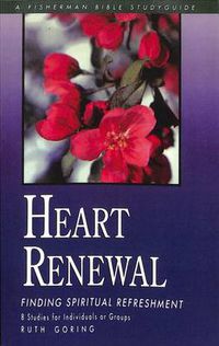 Cover image for Heart Renewal: Finding Spiritual Refreshment: 8 Studies