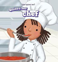 Cover image for Quiero Ser Chef (I Want to Be a Chef)