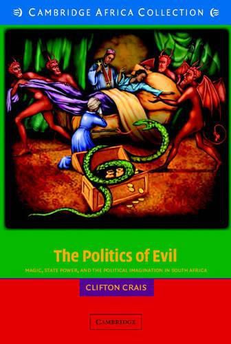 The Politics of Evil African Edition: Magic, State Power and the Political Imagination in South Africa