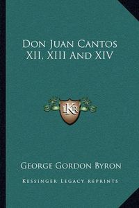 Cover image for Don Juan Cantos XII, XIII and XIV