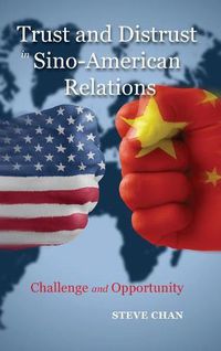 Cover image for Trust and Distrust in Sino-American Relations: Challenge and Opportunity