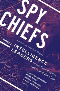 Cover image for Spy Chiefs: Volume 1: Intelligence Leaders in the United States and United Kingdom