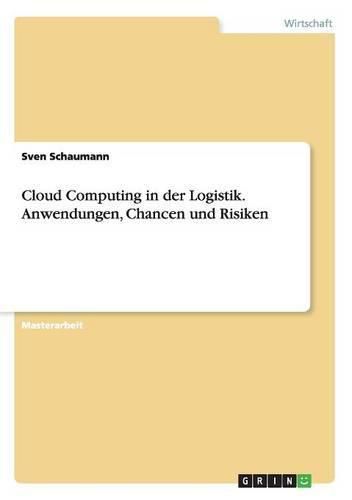 Cover image for Cloud Computing in der Logistik. Anwendungen, Chancen und Risiken