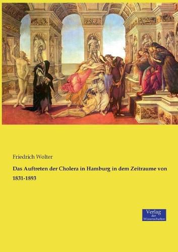 Cover image for Das Auftreten der Cholera in Hamburg in dem Zeitraume von 1831-1893