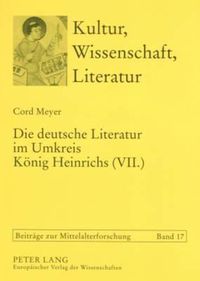 Cover image for Die Deutsche Literatur Im Umkreis Koenig Heinrichs (VII.): Studien Zur Lebenswelt Spaetstaufischer Dichter