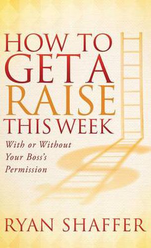 Cover image for How to Get a Raise This Week: With or Without Your Boss's Permission