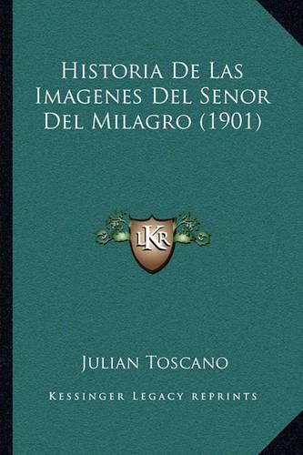 Cover image for Historia de Las Imagenes del Senor del Milagro (1901)