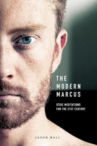 Cover image for The Modern Marcus: Stoic Meditations for the 21st Century