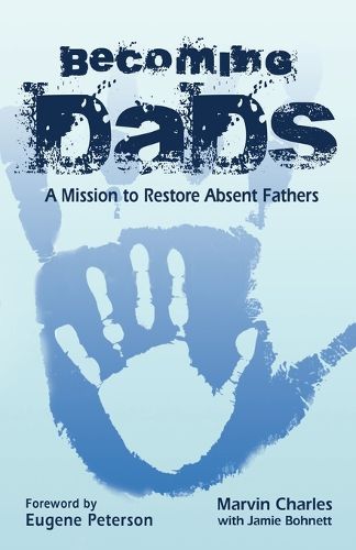 Cover image for Becoming DADS: A Mission to Restore Absent Fathers