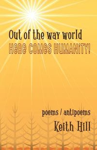 Cover image for Out of the Way World Here Comes Humanity!