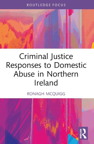 Cover image for Criminal Justice Responses to Domestic Abuse in Northern Ireland