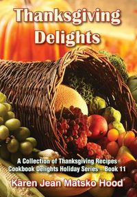 Cover image for Thanksgiving Delights Cookbook: A Collection of Thanksgiving Receipes