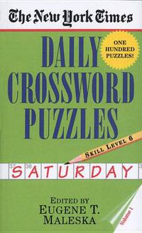 Cover image for The New York Times Daily Crossword Puzzles: Saturday, Volume 1: Skill Level 6