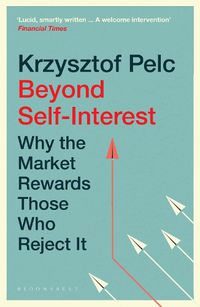 Cover image for Beyond Self-Interest: Why the Market Rewards Those Who Reject It