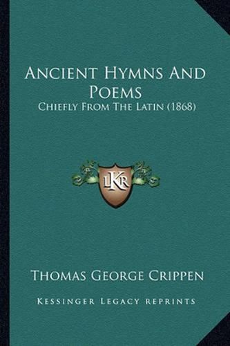 Cover image for Ancient Hymns and Poems: Chiefly from the Latin (1868)