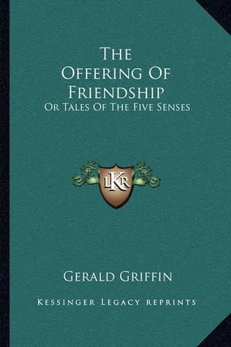 The Offering of Friendship: Or Tales of the Five Senses