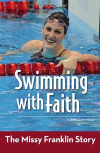 Cover image for Swimming with Faith: The Missy Franklin Story