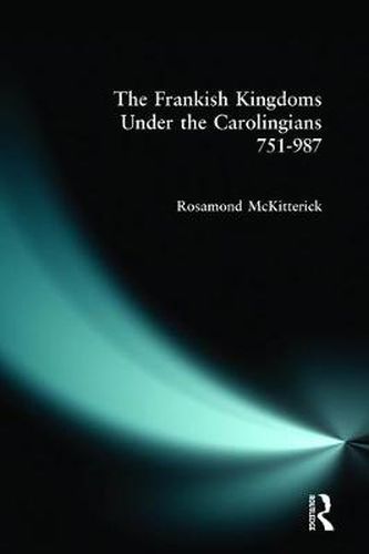 Cover image for The Frankish Kingdoms Under the Carolingians 751-987