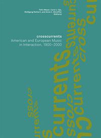 Cover image for Crosscurrents: American and European Music in Interaction, 1900-2000