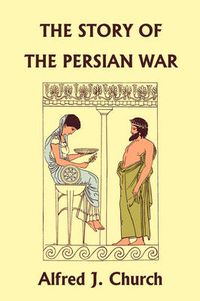 Cover image for The Story of the Persian War from Herodotus, Illustrated Edition (Yesterday's Classics)
