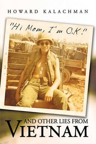 Cover image for Hi Mom, I'm O.K.  and Other Lies From Vietnam