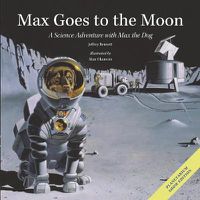 Cover image for Max Goes to the Moon: A Science Adventure with Max the Dog
