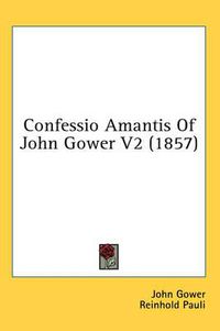 Cover image for Confessio Amantis of John Gower V2 (1857)