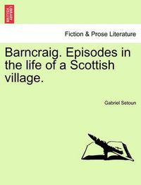 Cover image for Barncraig. Episodes in the Life of a Scottish Village.