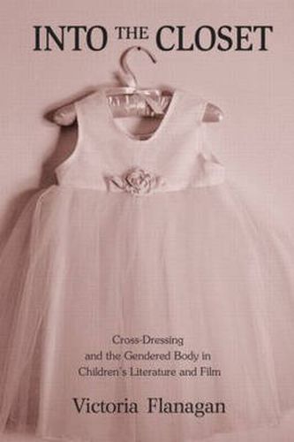 Cover image for Into the Closet: Cross-Dressing and the Gendered Body in Children's Literature and Film