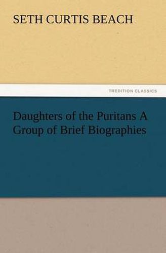 Cover image for Daughters of the Puritans A Group of Brief Biographies