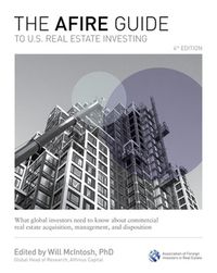 Cover image for The AFIRE Guide to U.S. Real Estate Investing, Fourth Edition: What Global Investors Need to Know about Commercial Real Estate Acquisition, Management, and Disposition